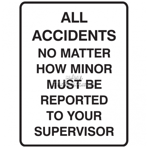 View All Accidents No Matter How Minor Must Be Reported To Your Supervisor details.